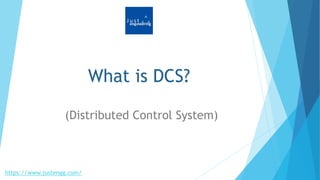 What is DCS?
(Distributed Control System)
https://www.justengg.com/
 