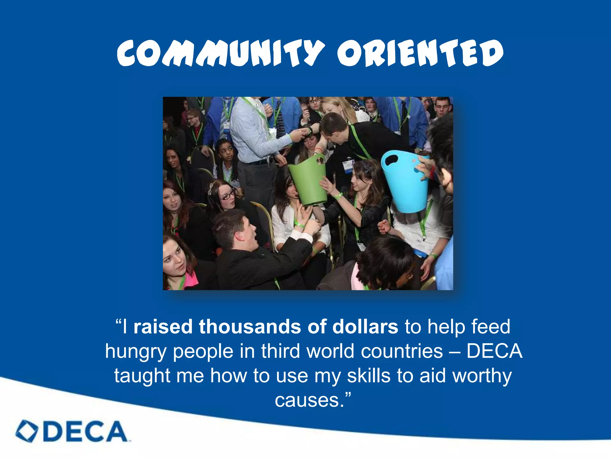 Promotes CompetitionACADEMICALLY PREPARED“I felt ready to tackle all of the challenges of attending college after my experience in DECA.”