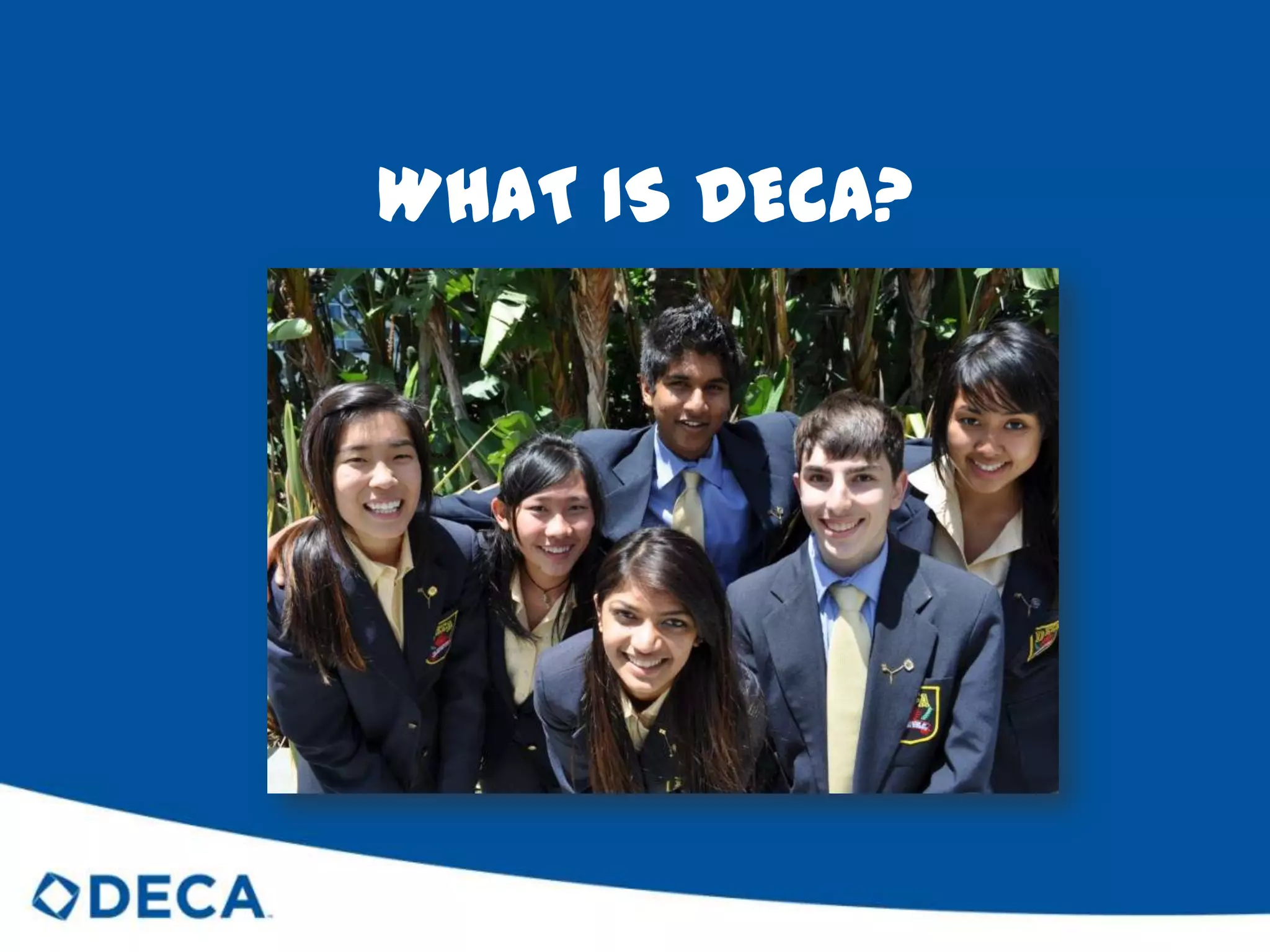 WHAT IS DECA?