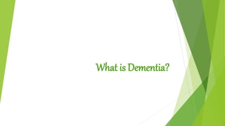 What is Dementia?
 