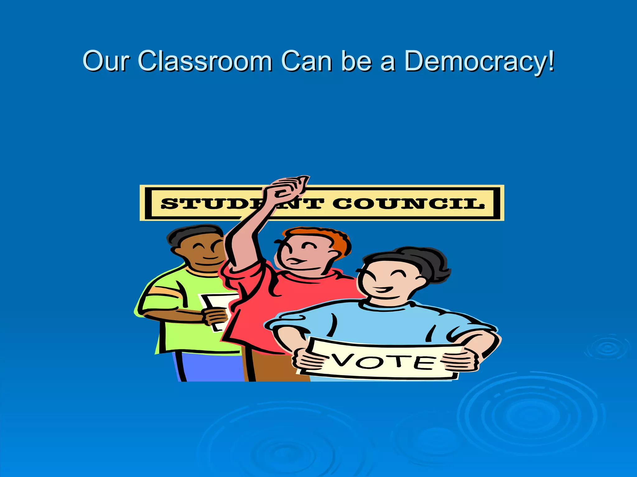 Our Classroom Can be a Democracy!
 