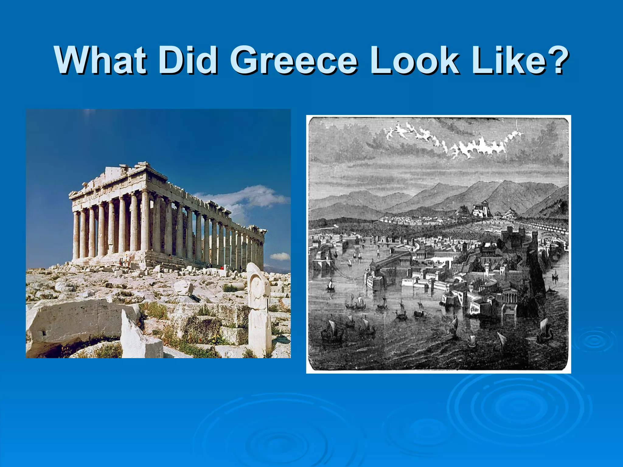 What Did Greece Look Like?
 