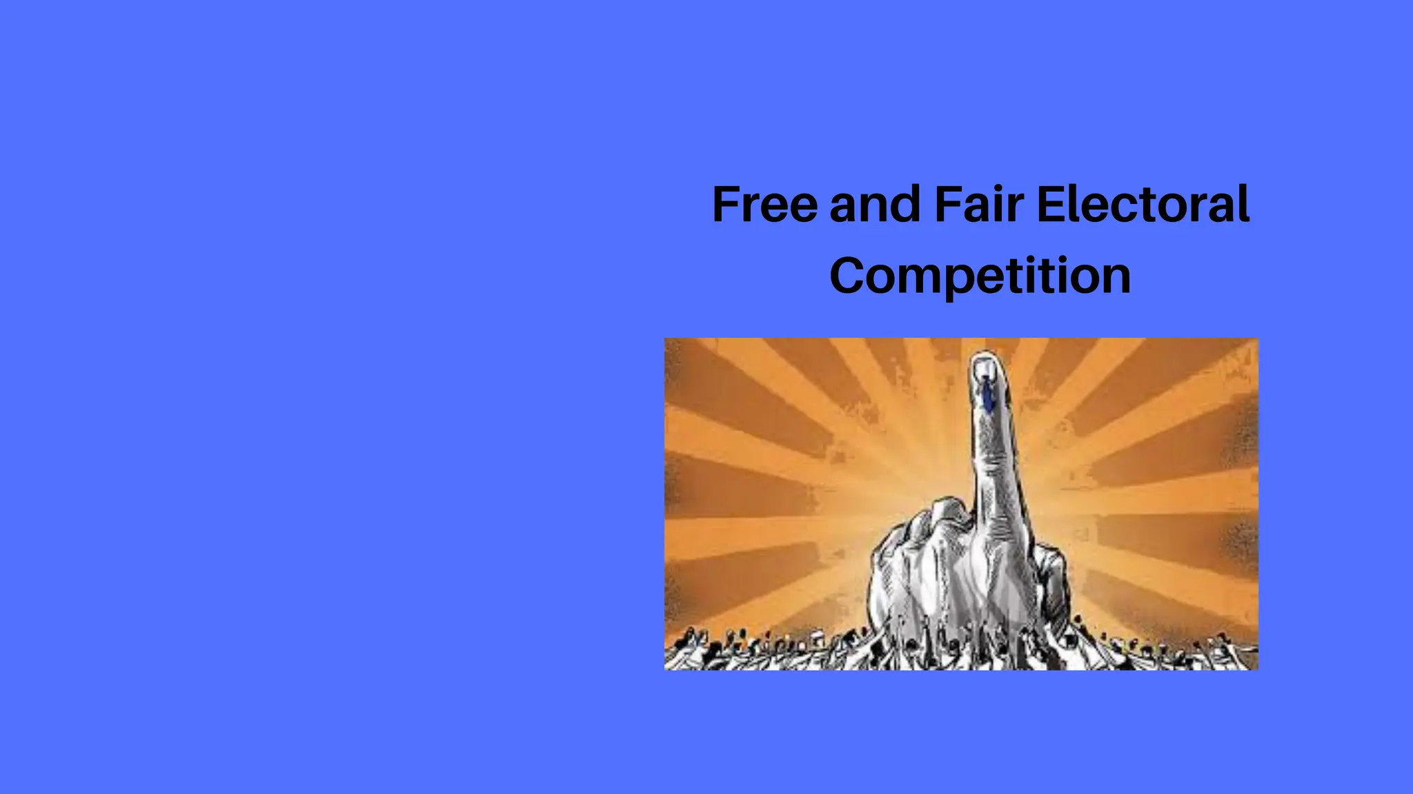 Free and Fair Electoral
Competition
 
