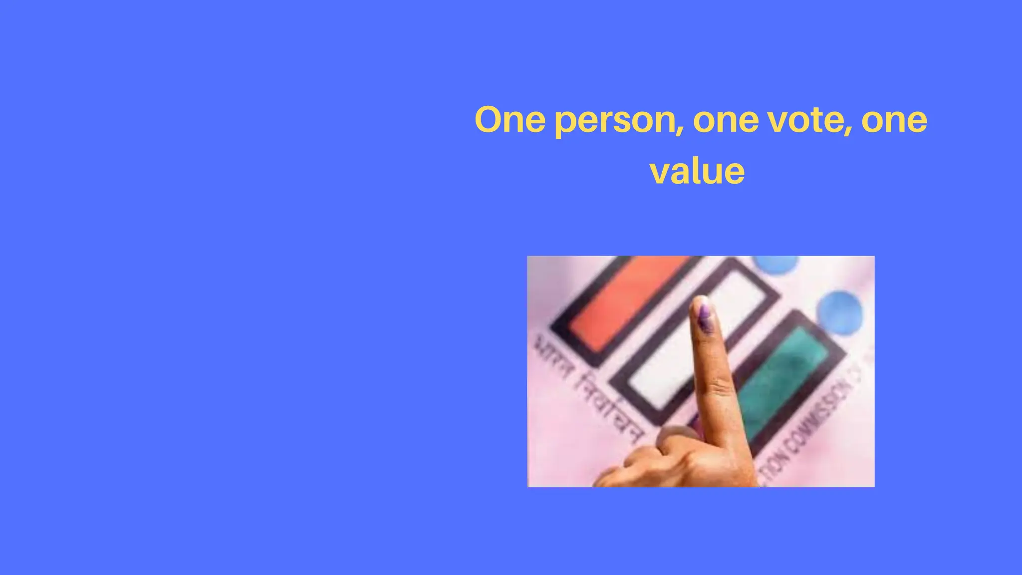 One person, one vote, one
value
 