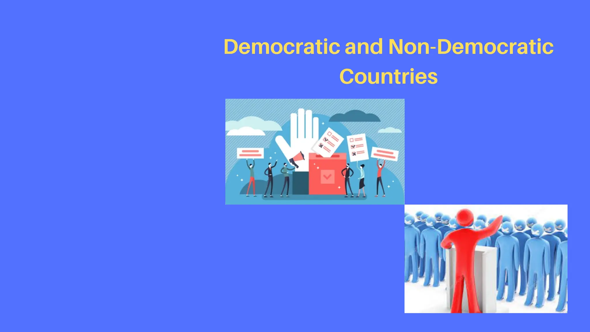 Democratic and Non-Democratic
Countries
 