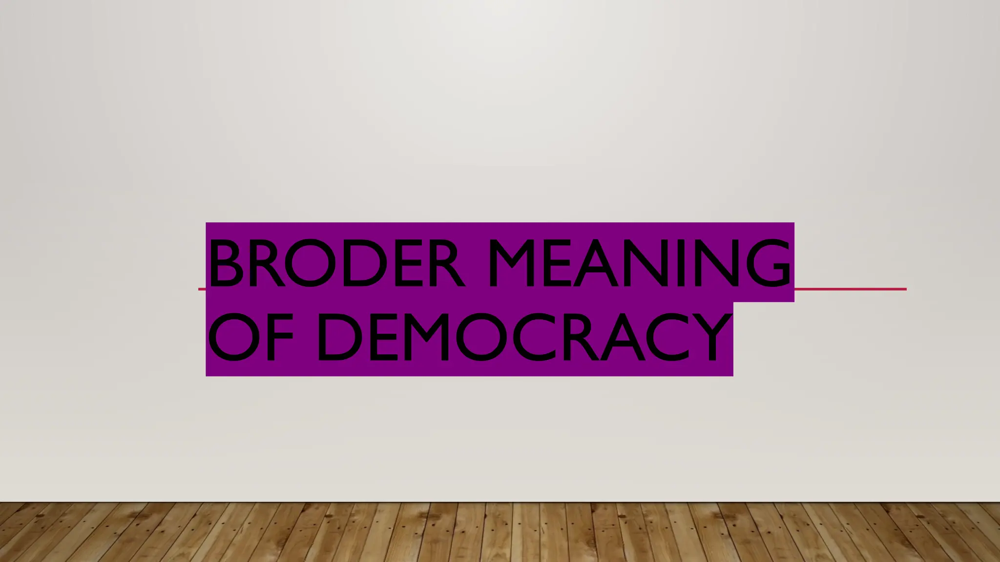 BRODER MEANING
OF DEMOCRACY
 