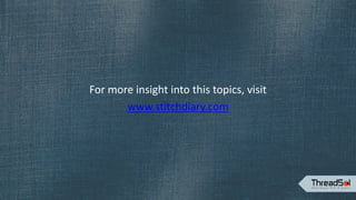 For more insight into this topics, visit
www.stitchdiary.com
 