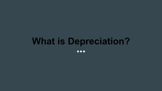 What is Depreciation?
 