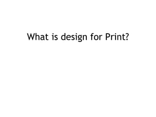 What is design for Print? 