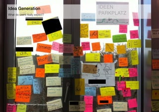 28
Image Credit: Jan Schmiedgen (www.schmiedgen.eu)
What do users really expect?
Idea Generation
 