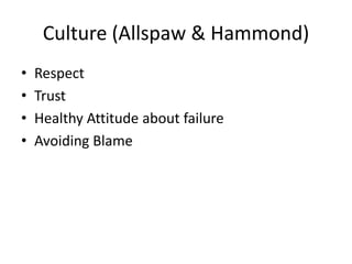 Culture (Allspaw & Hammond)
•
•
•
•

Respect
Trust
Healthy Attitude about failure
Avoiding Blame

 