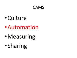 CAMS

•Culture
•Automation
•Measuring
•Sharing

 