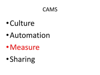 CAMS

•Culture
•Automation
•Measure
•Sharing

 