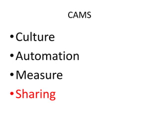 CAMS

•Culture
•Automation
•Measure
•Sharing

 