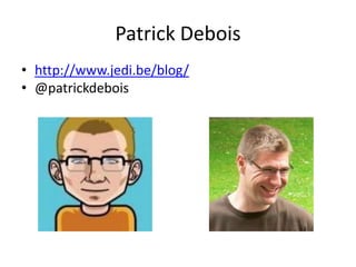 Patrick Debois
• http://www.jedi.be/blog/
• @patrickdebois

 