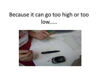 Because it can go too high or too 
low..... 
 