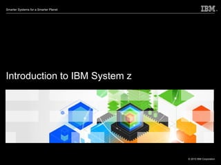Introduction to IBM System z 