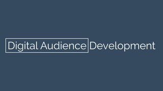 Digital Audience Development 
 