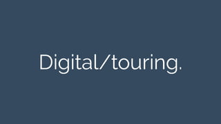 Digital/touring. 
 