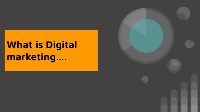 What is Digital
marketing….
 
