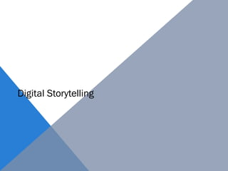 Digital Storytelling
 