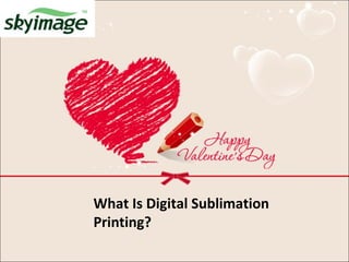 What Is Digital Sublimation
Printing?
 