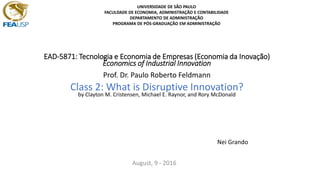 EAD-5871: Tecnologia e Economia de Empresas (Economia da Inovação)
Economics of Industrial Innovation
Prof. Dr. Paulo Robe...