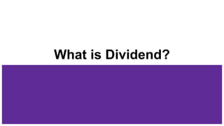 What is Dividend?
 