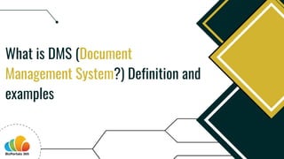 What is DMS (Document
Management System?) Definition and
examples
 
