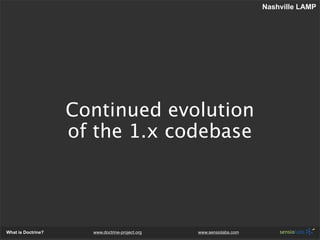 Nashville LAMP




                    Continued evolution
                    of the 1.x codebase




What is Doctrine?  ...