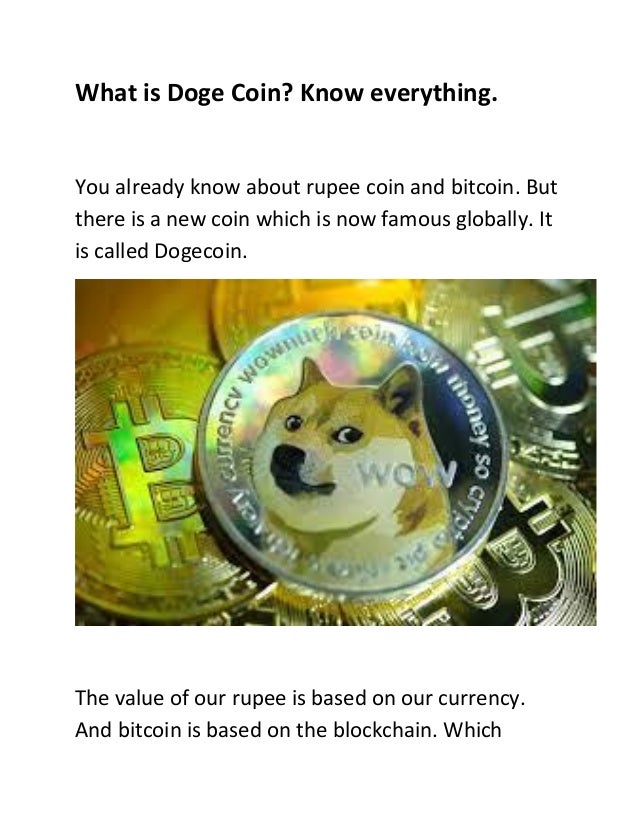 What is Doge Coin? Know everything.
You already know about rupee coin and bitcoin. But
there is a new coin which is now famous globally. It
is called Dogecoin.
The value of our rupee is based on our currency.
And bitcoin is based on the blockchain. Which
 