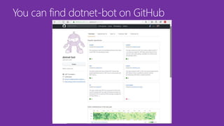 You can find dotnet-bot on GitHub
 