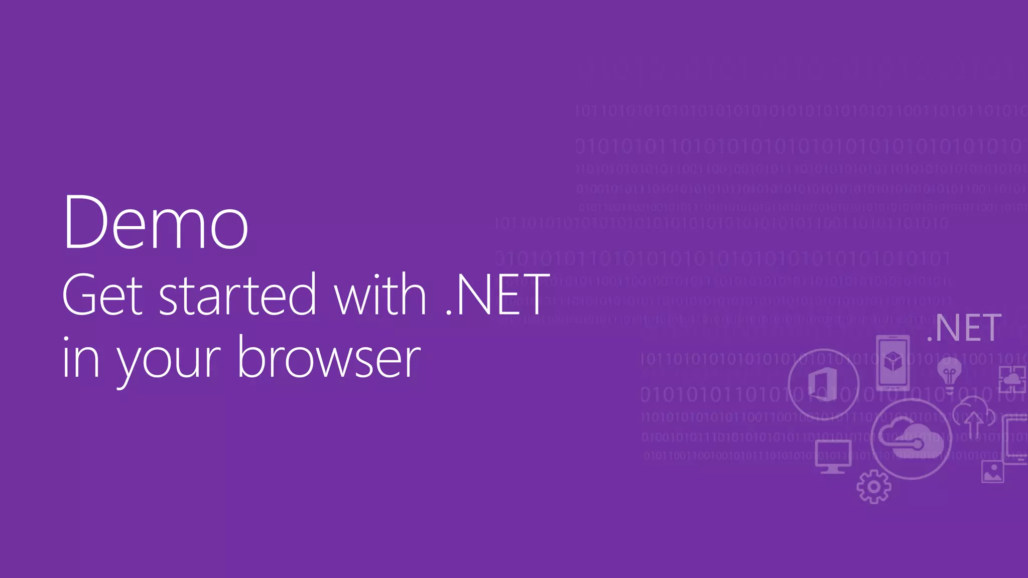 Demo
Get started with .NET
in your browser
 