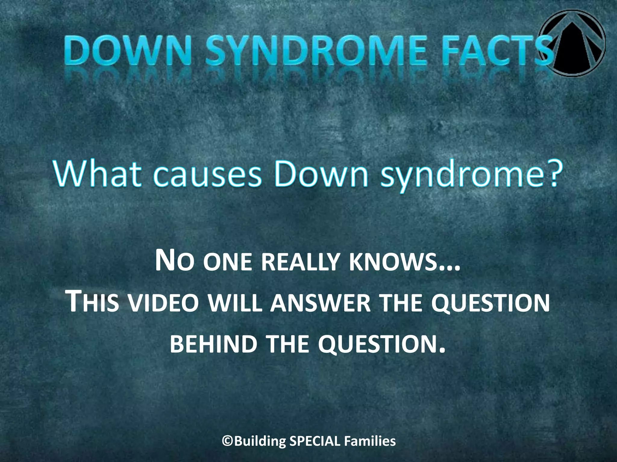 ©Building SPECIAL Families
NO ONE REALLY KNOWS…
THIS VIDEO WILL ANSWER THE QUESTION
BEHIND THE QUESTION.
 