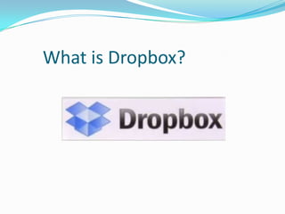 What is Dropbox?
 