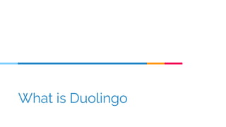 What is Duolingo
 