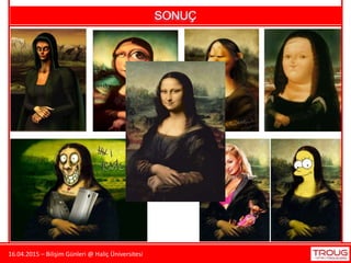 16.04.2015 – Bilişim Günleri @ Haliç Üniversitesi
SONUÇ
 