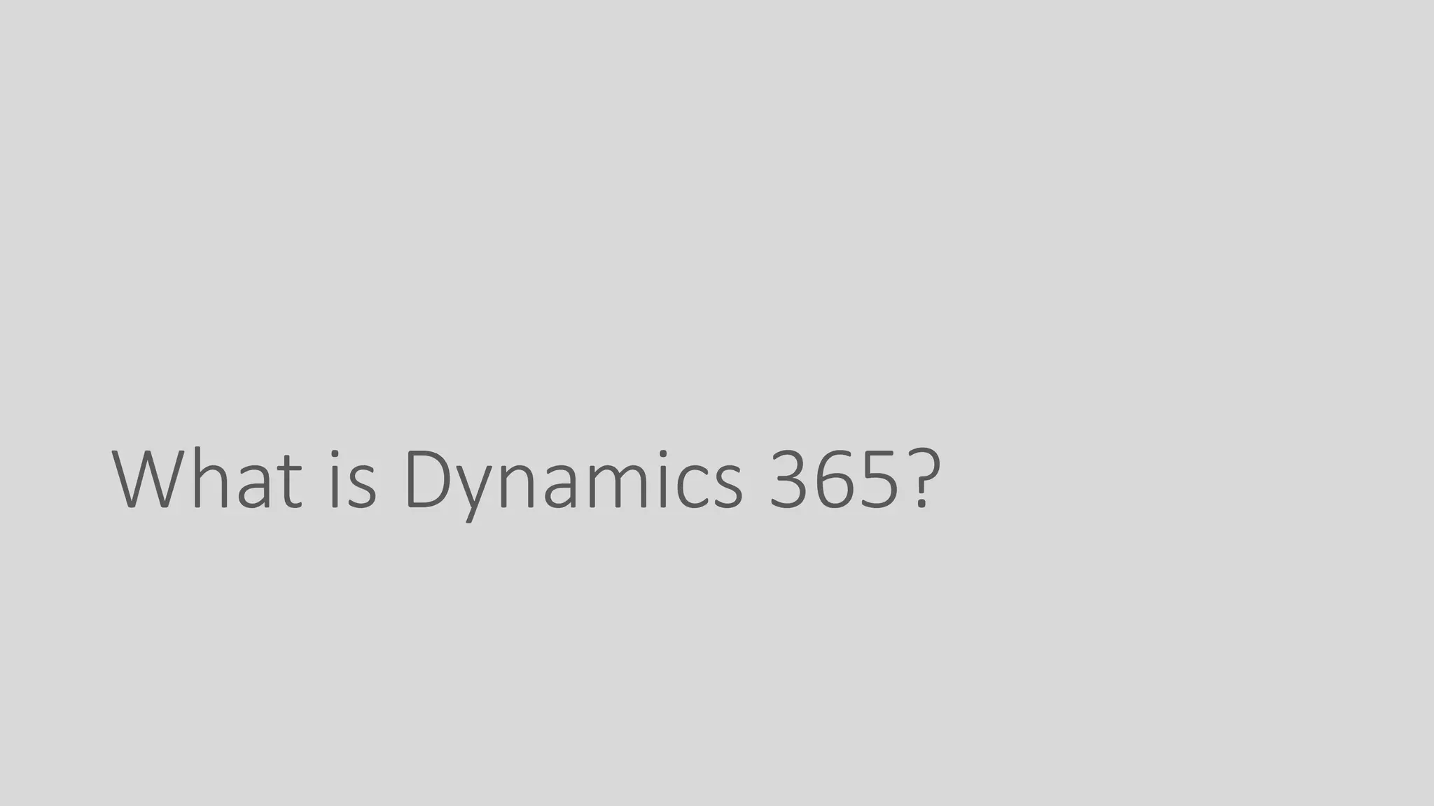 What is Dynamics 365?
 