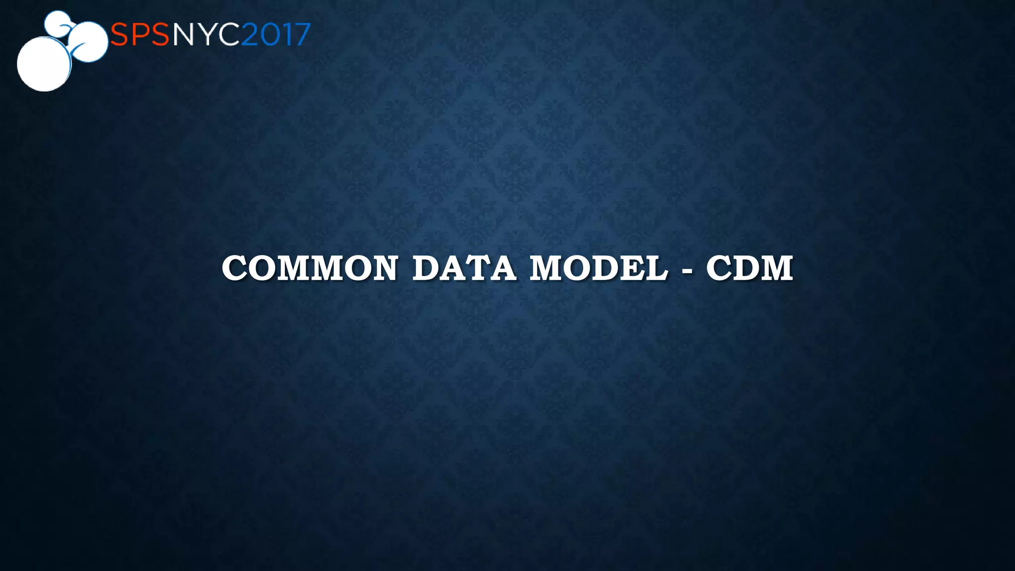 COMMON DATA MODEL - CDM
 