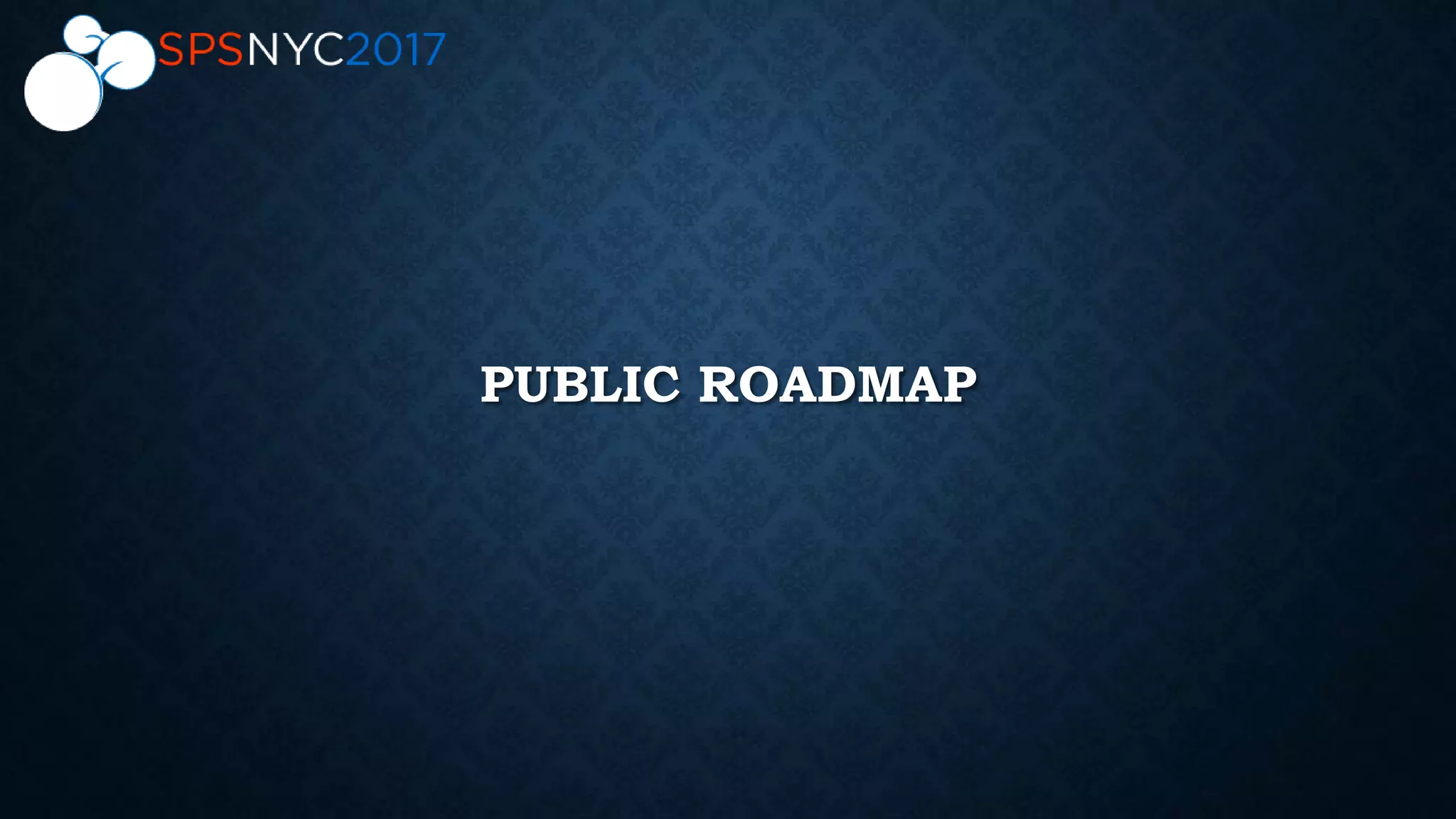 PUBLIC ROADMAP
 