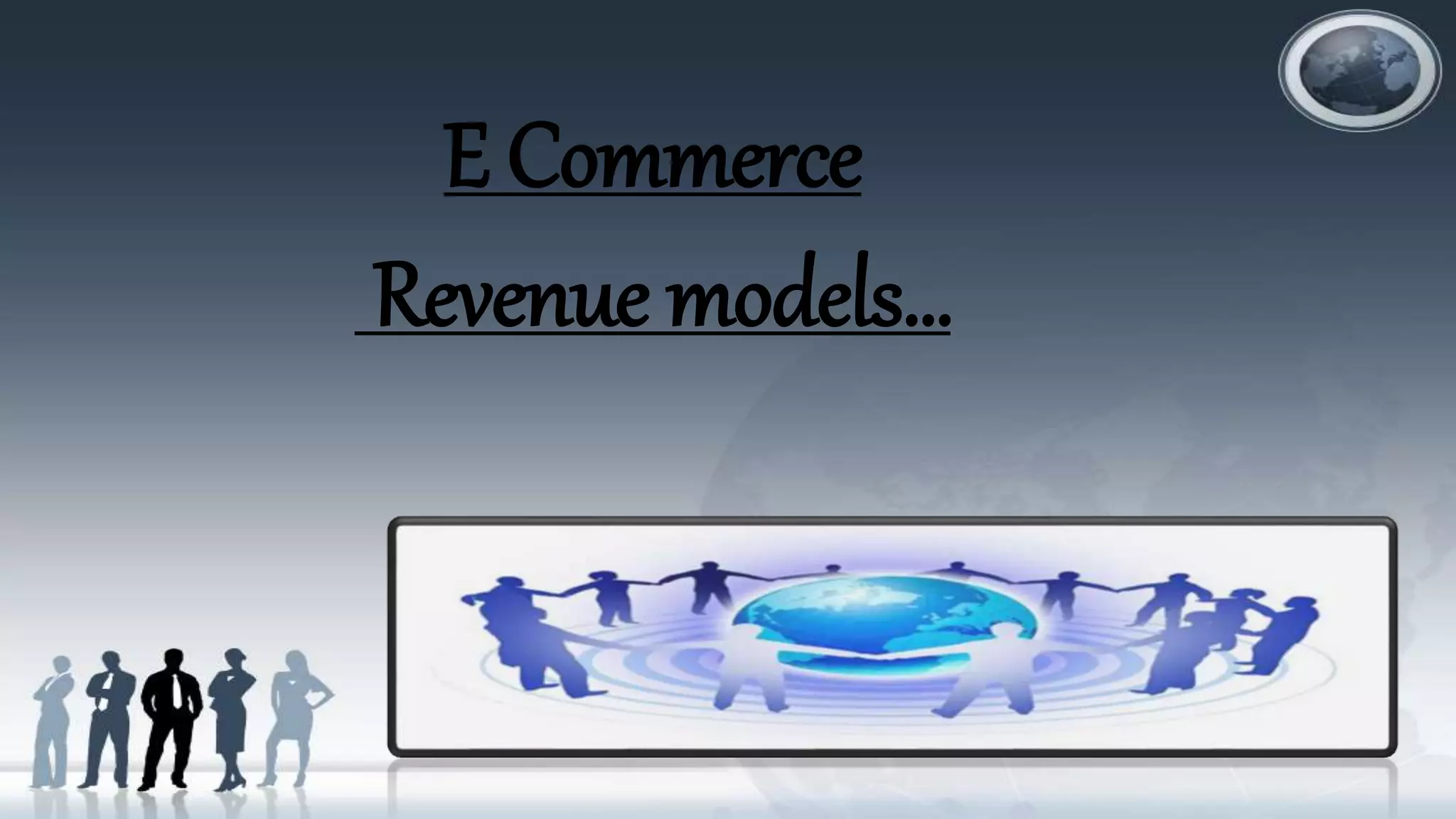 E Commerce
Revenue models…
 