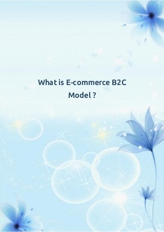 What is E-commerce B2C
Model ?
 