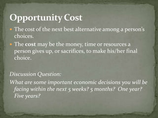 Production Possibilities FrontierDiagram illustrating the concept of opportunity cost.It shows the various combinations of goods and/or services an economy can produce when all productive resources are fully employed.Identifying possible alternatives allows an economy to examine how it can best put its limited resources into production.Considering different ways to fully employ its resources allows an economy to analyze the combination of goods/services that lead to maximum output.