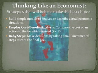 Studying economics will help us know how the economy works on a daily basis.Helps us understand the Free Enterprise economy where consumers and privately owned businesses, not the government, make a majority of the economic decisions. The Road Ahead
