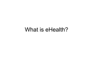 What is eHealth? 