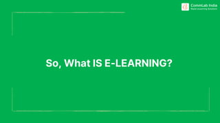 So, What IS E-LEARNING?
 