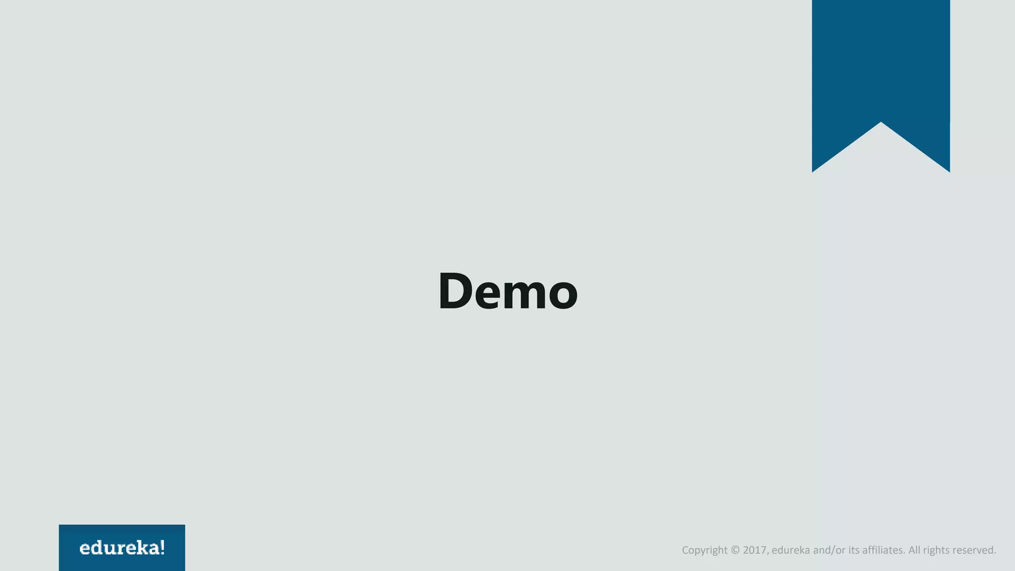 Copyright © 2017, edureka and/or its affiliates. All rights reserved.
Demo
 