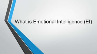 What is Emotional Intelligence (EI) 
 