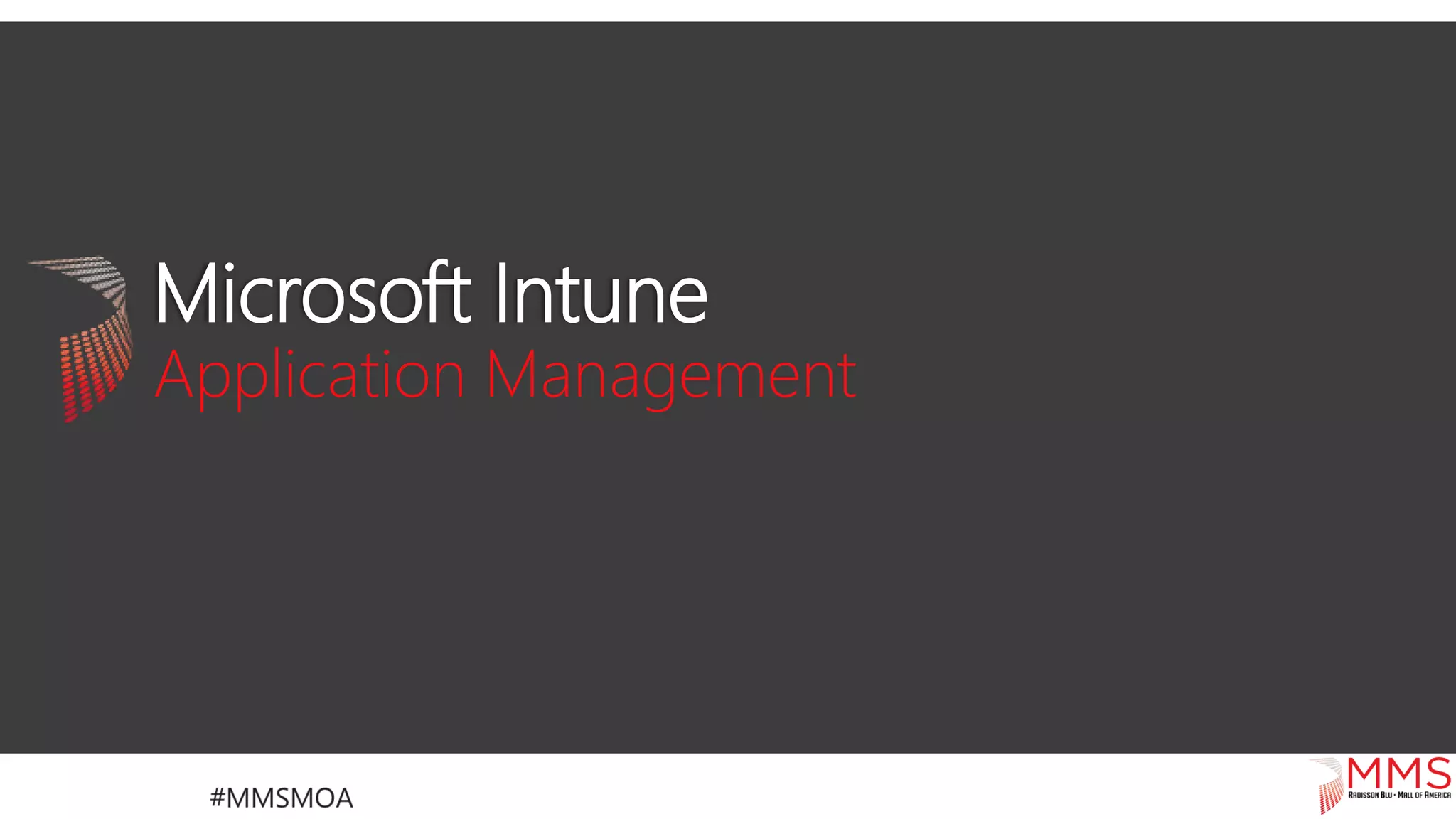 Microsoft Intune
Application Management
 
