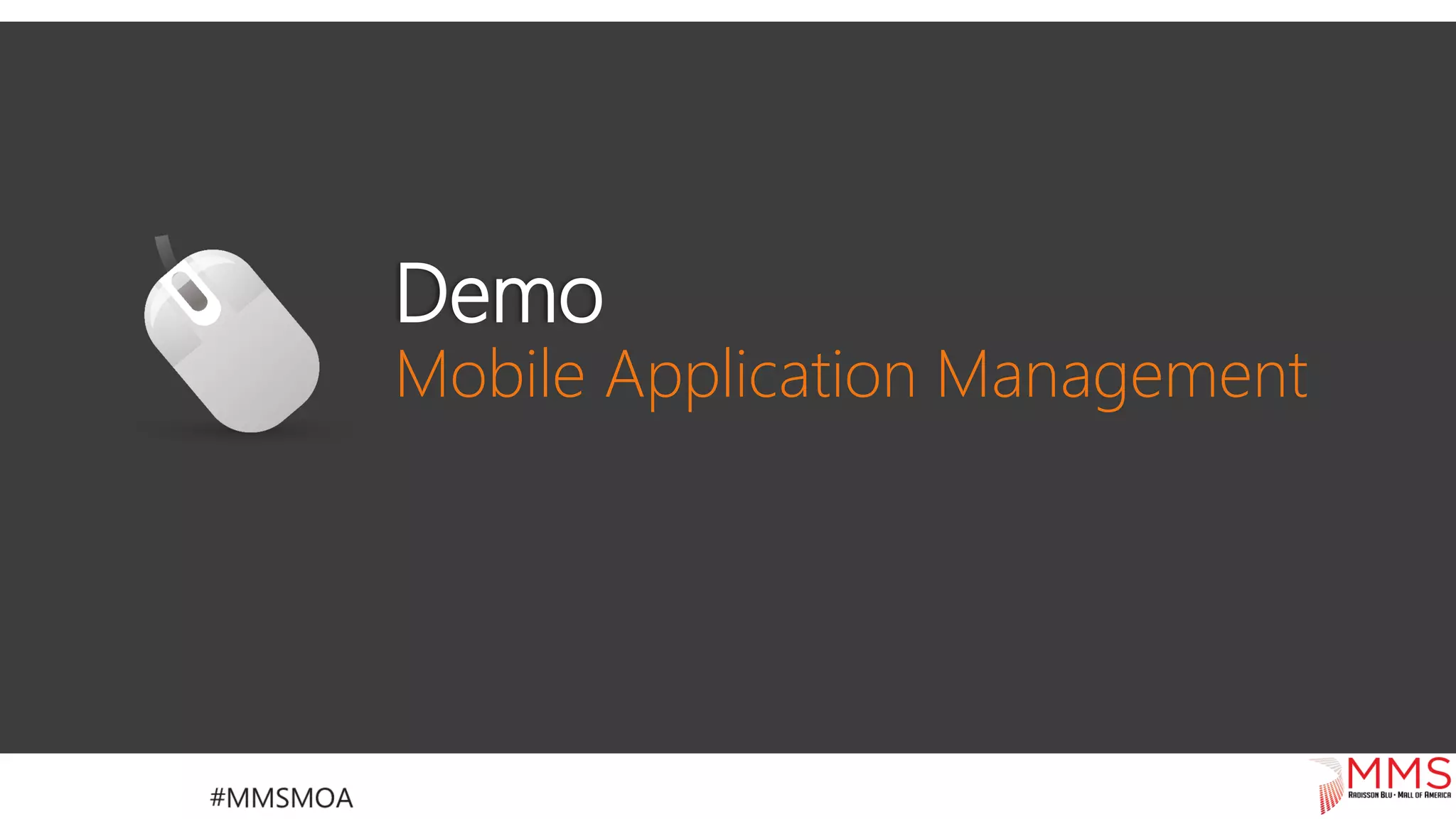 Demo
Mobile Application Management
 